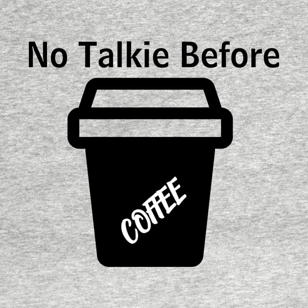 No Talkie Before Coffee by MariaB